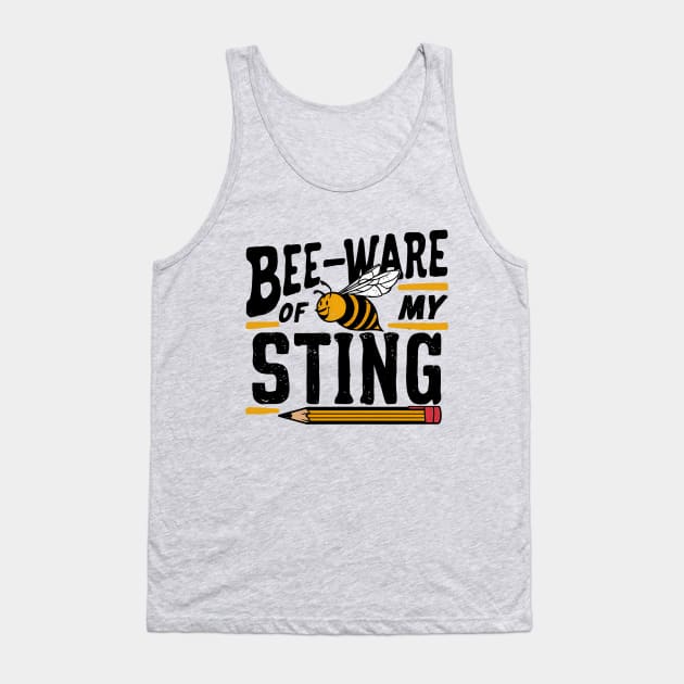 Bee-Ware Of My Sting Tank Top by NomiCrafts